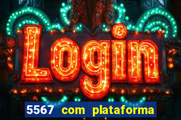 5567 com plataforma de jogos